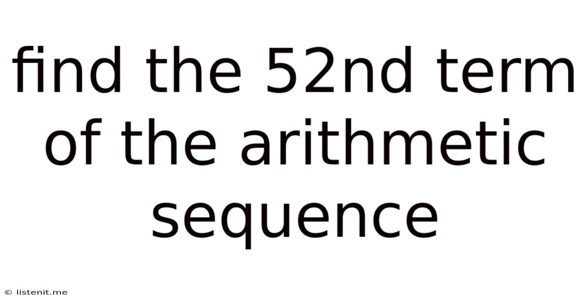 Find The 52nd Term Of The Arithmetic Sequence