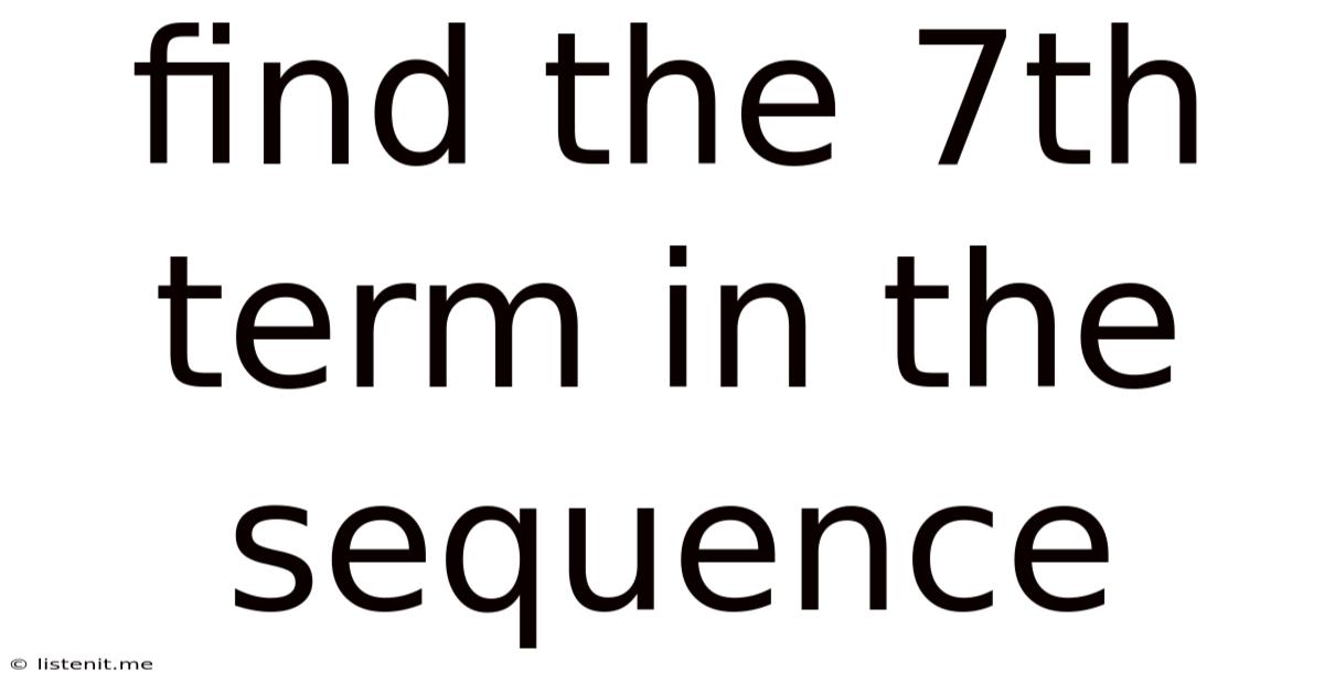 Find The 7th Term In The Sequence