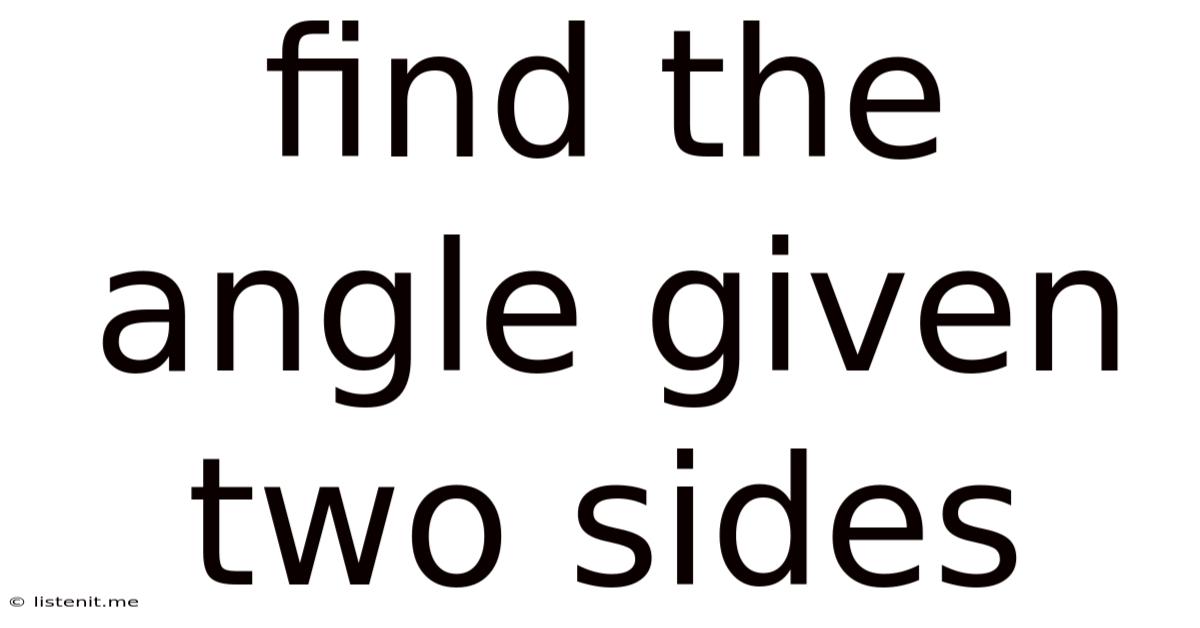 Find The Angle Given Two Sides