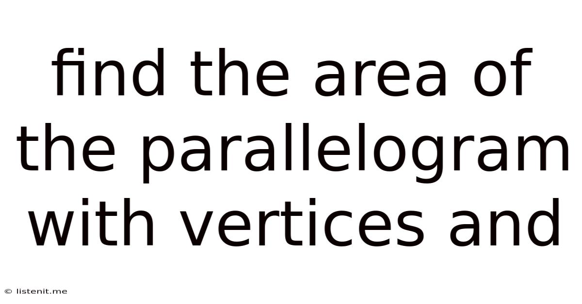 Find The Area Of The Parallelogram With Vertices And