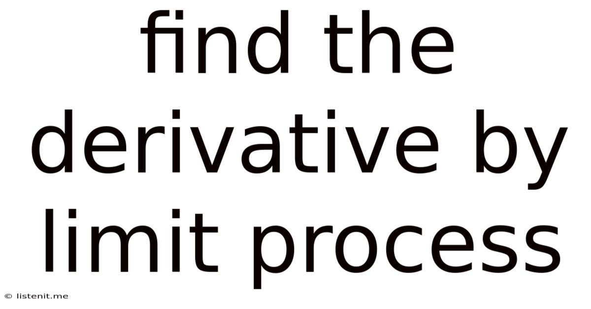 Find The Derivative By Limit Process