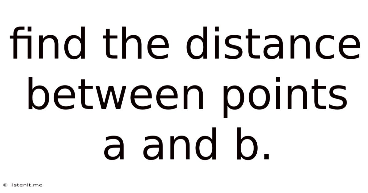 Find The Distance Between Points A And B.