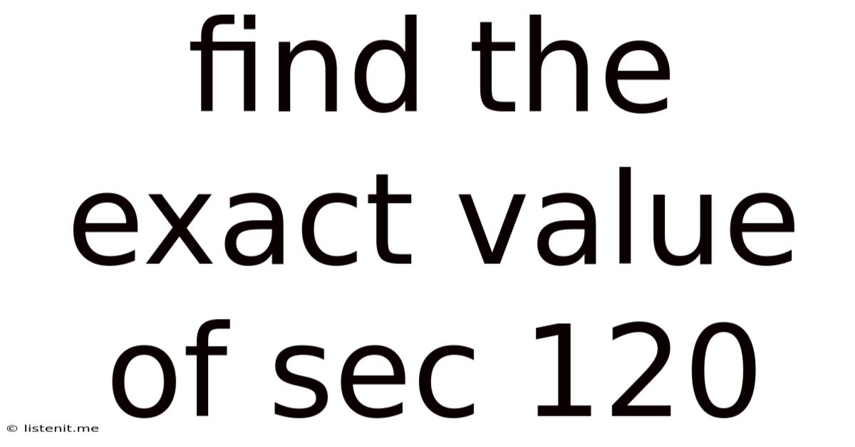 Find The Exact Value Of Sec 120