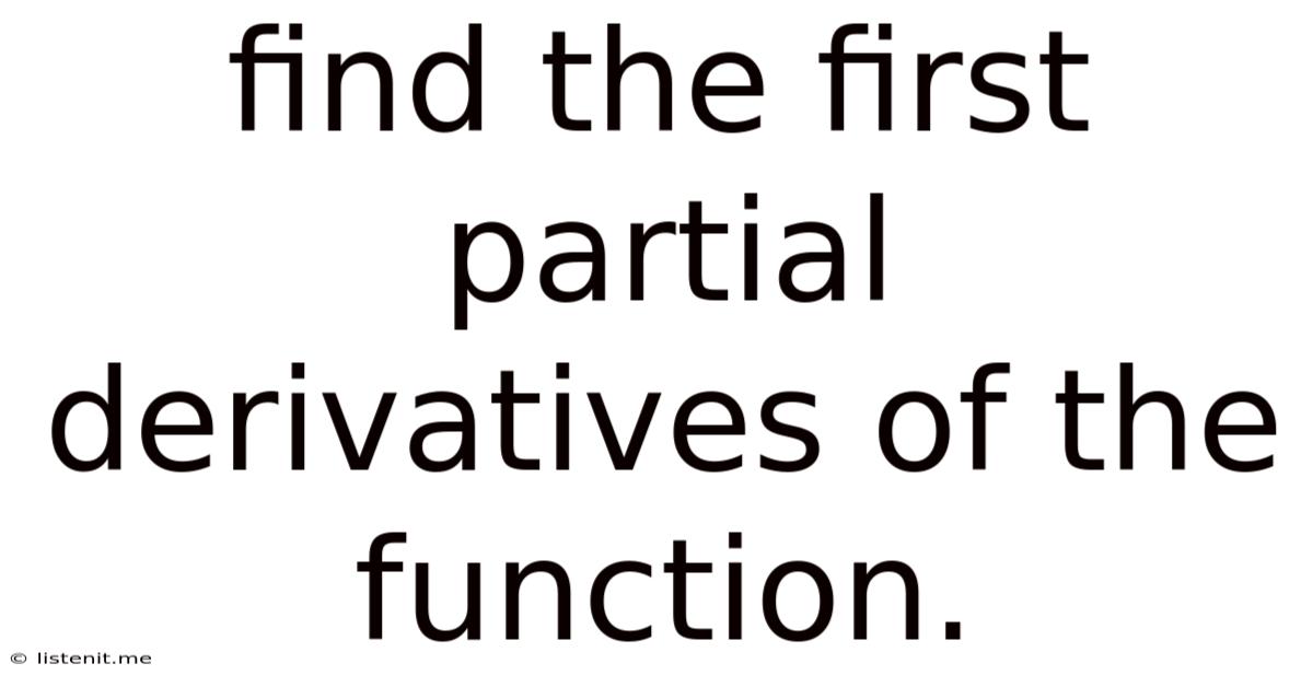 Find The First Partial Derivatives Of The Function.