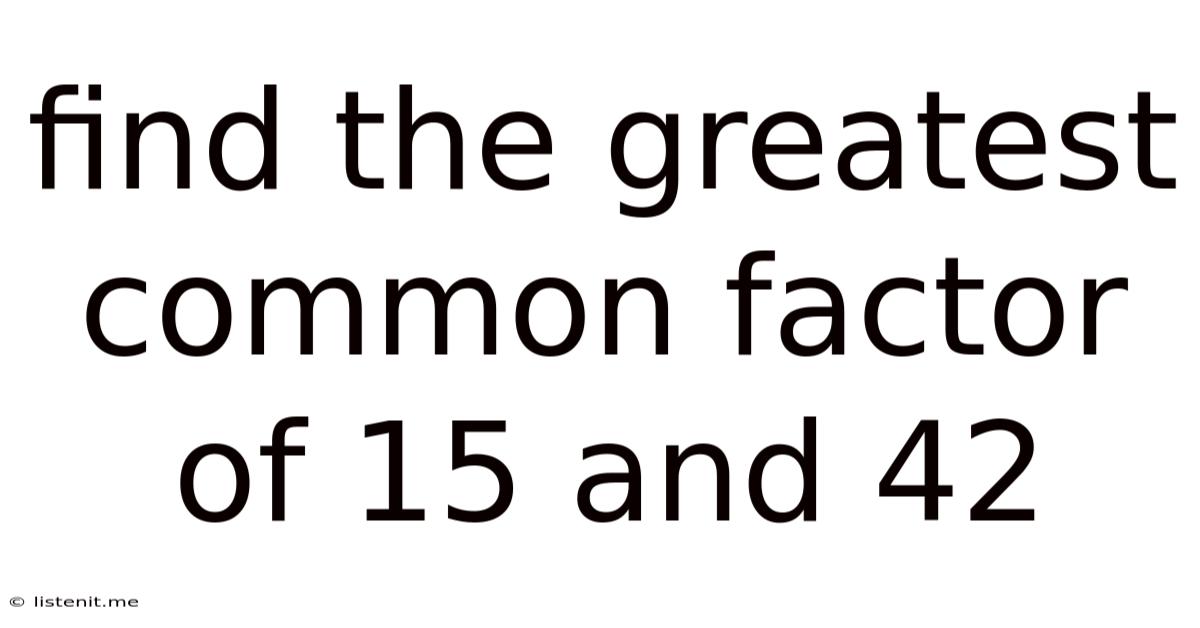 Find The Greatest Common Factor Of 15 And 42