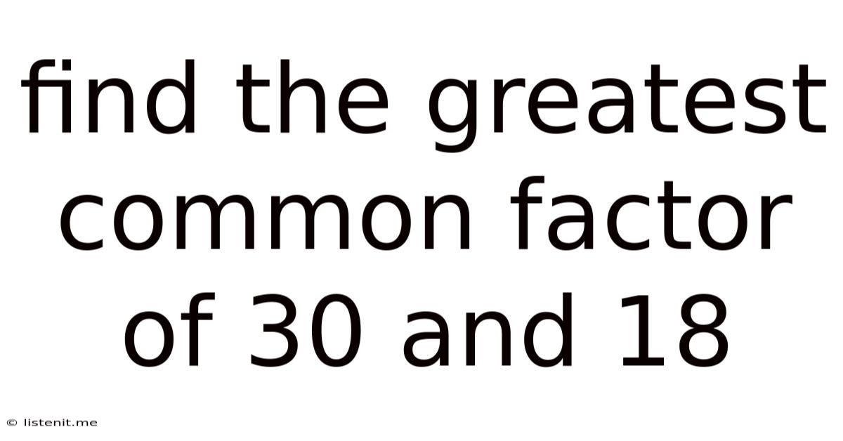 Find The Greatest Common Factor Of 30 And 18
