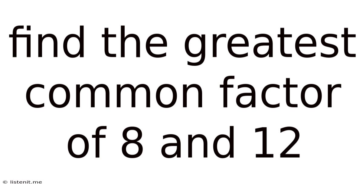 Find The Greatest Common Factor Of 8 And 12