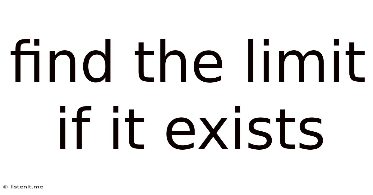 Find The Limit If It Exists