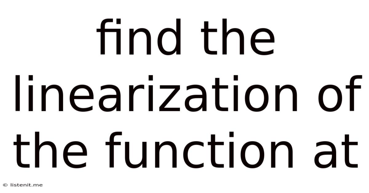 Find The Linearization Of The Function At