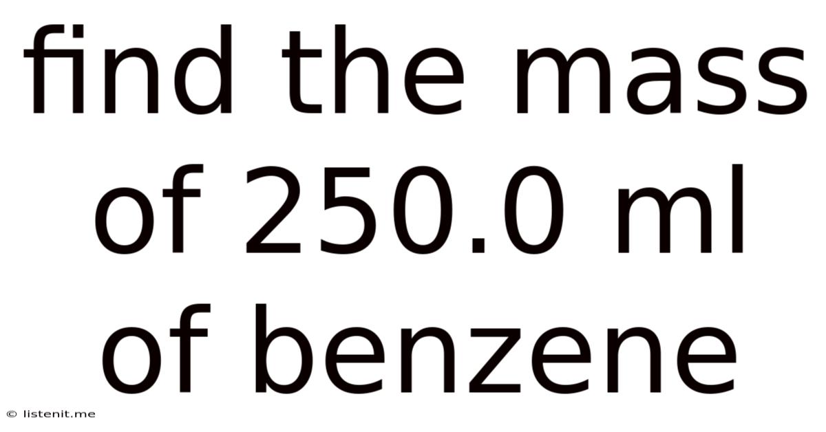 Find The Mass Of 250.0 Ml Of Benzene