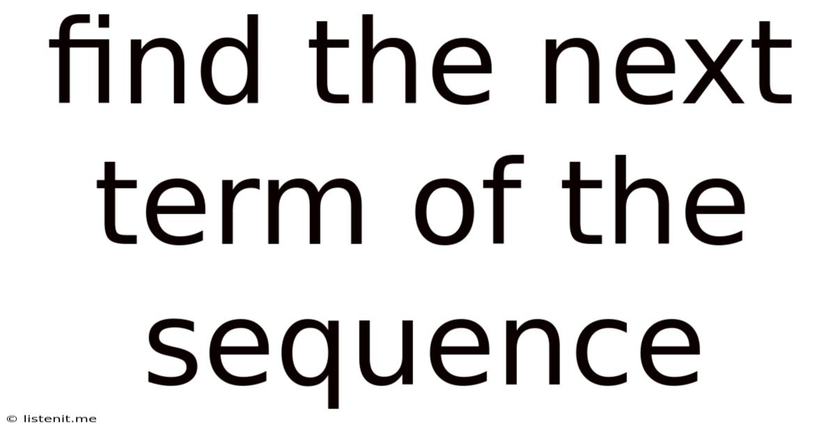 Find The Next Term Of The Sequence
