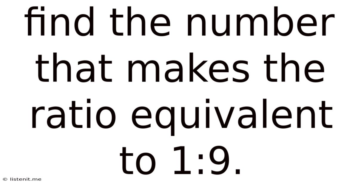 Find The Number That Makes The Ratio Equivalent To 1:9.