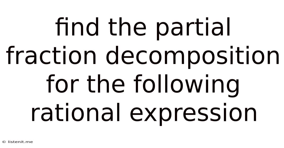Find The Partial Fraction Decomposition For The Following Rational Expression