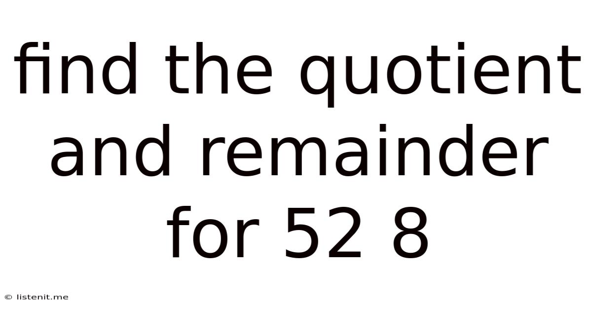 Find The Quotient And Remainder For 52 8