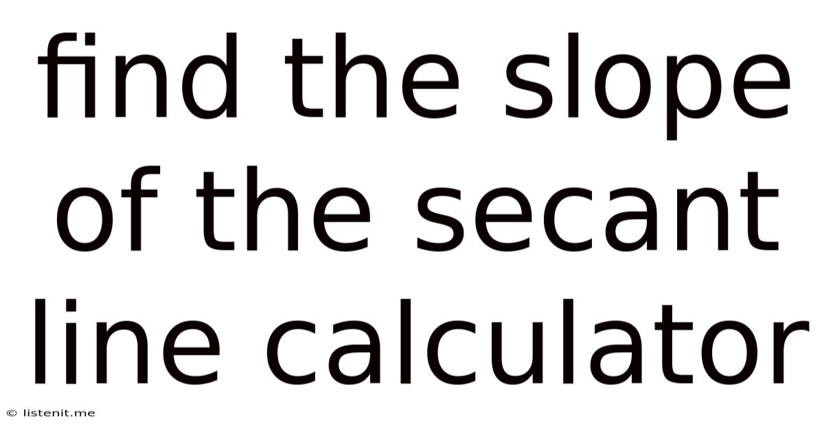 Find The Slope Of The Secant Line Calculator