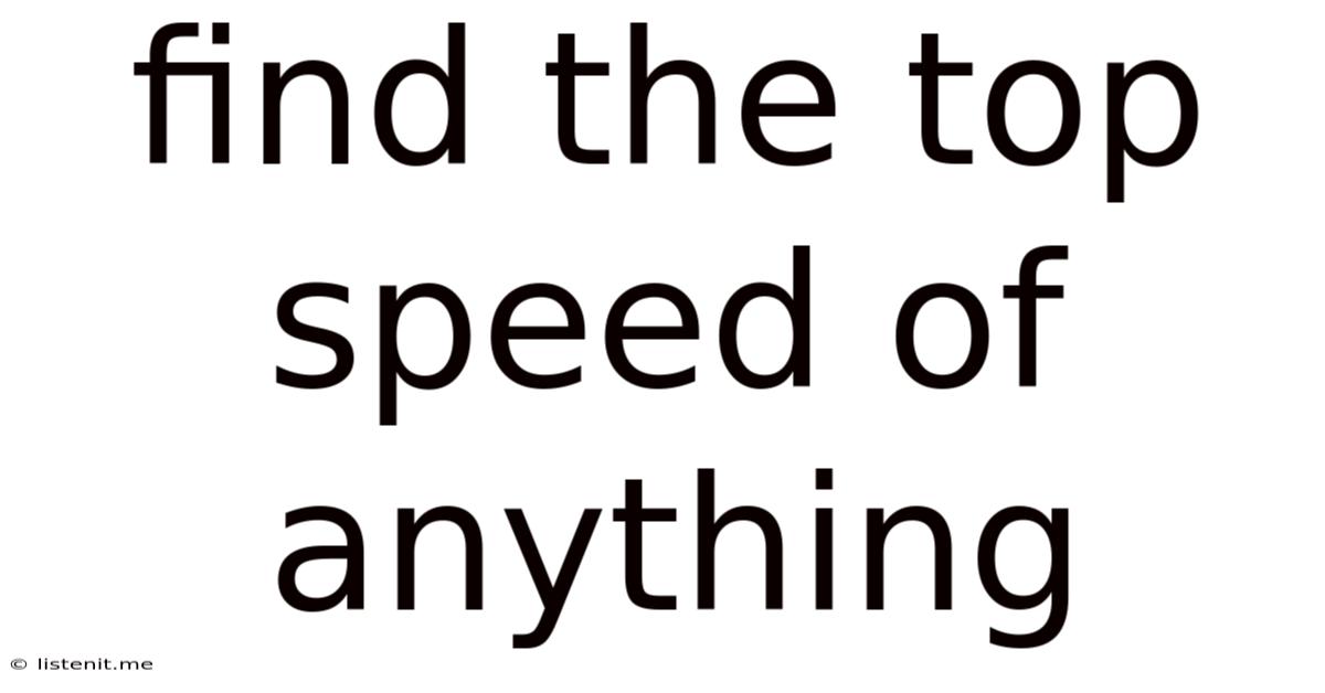 Find The Top Speed Of Anything