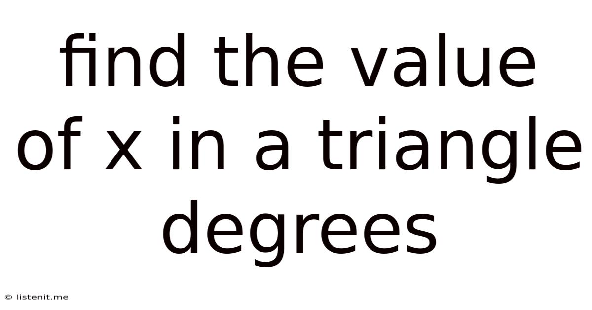 Find The Value Of X In A Triangle Degrees