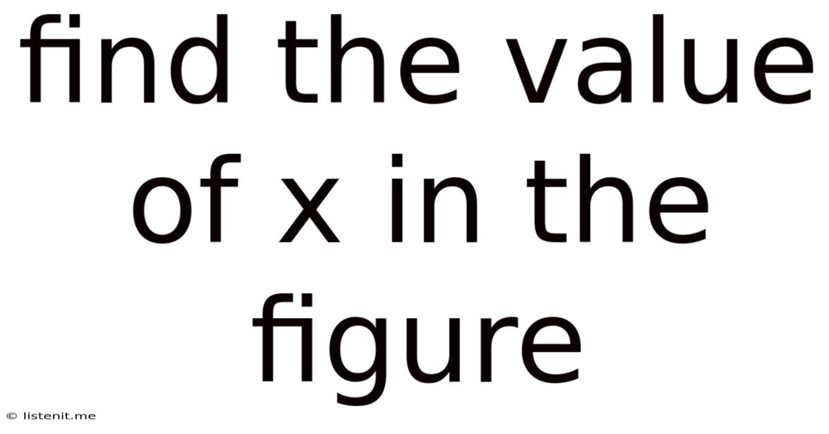 Find The Value Of X In The Figure