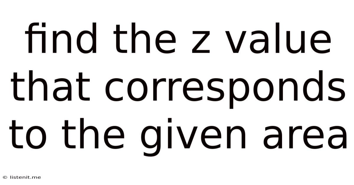 Find The Z Value That Corresponds To The Given Area