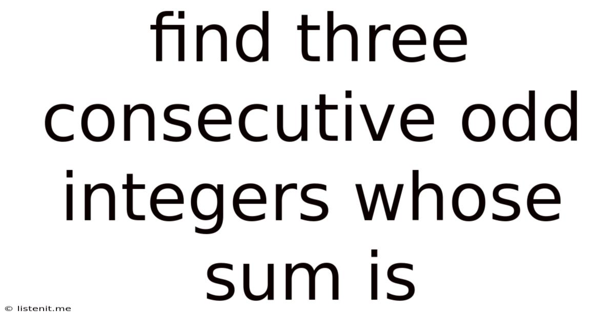 Find Three Consecutive Odd Integers Whose Sum Is