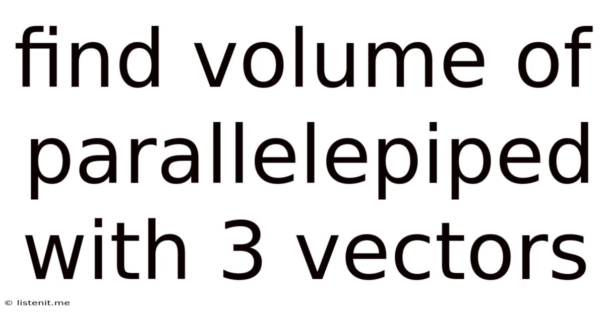 Find Volume Of Parallelepiped With 3 Vectors