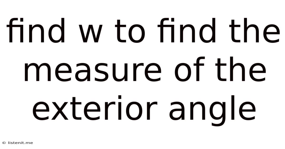 Find W To Find The Measure Of The Exterior Angle