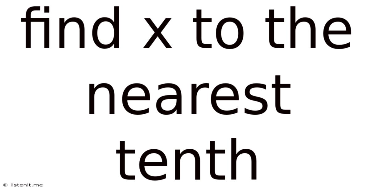 Find X To The Nearest Tenth