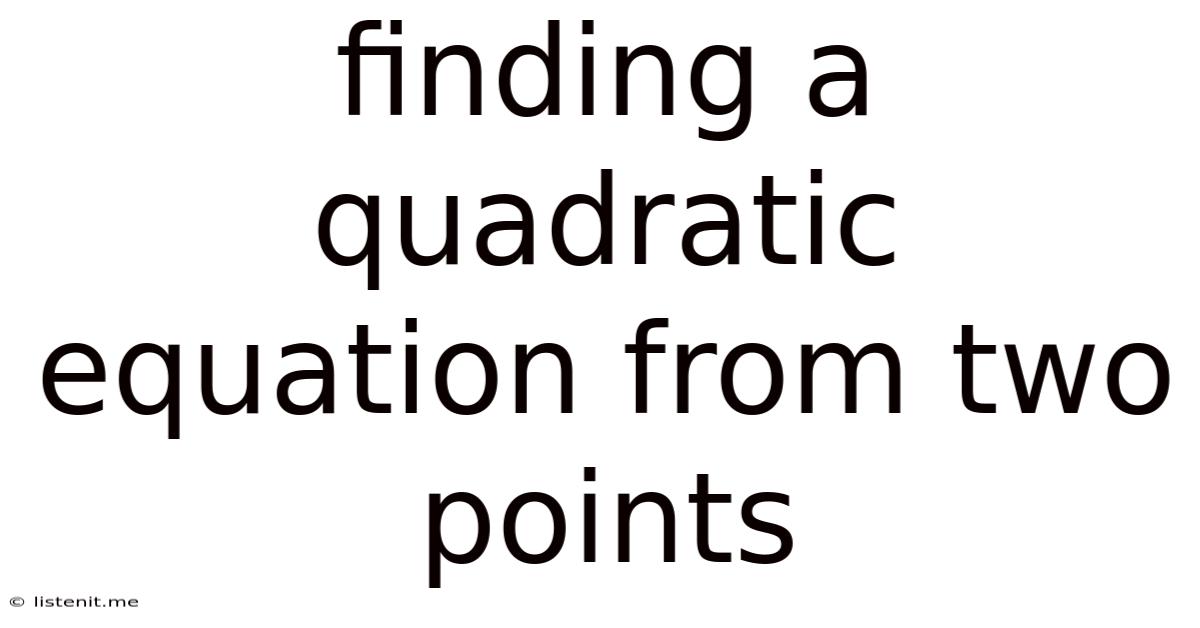 Finding A Quadratic Equation From Two Points