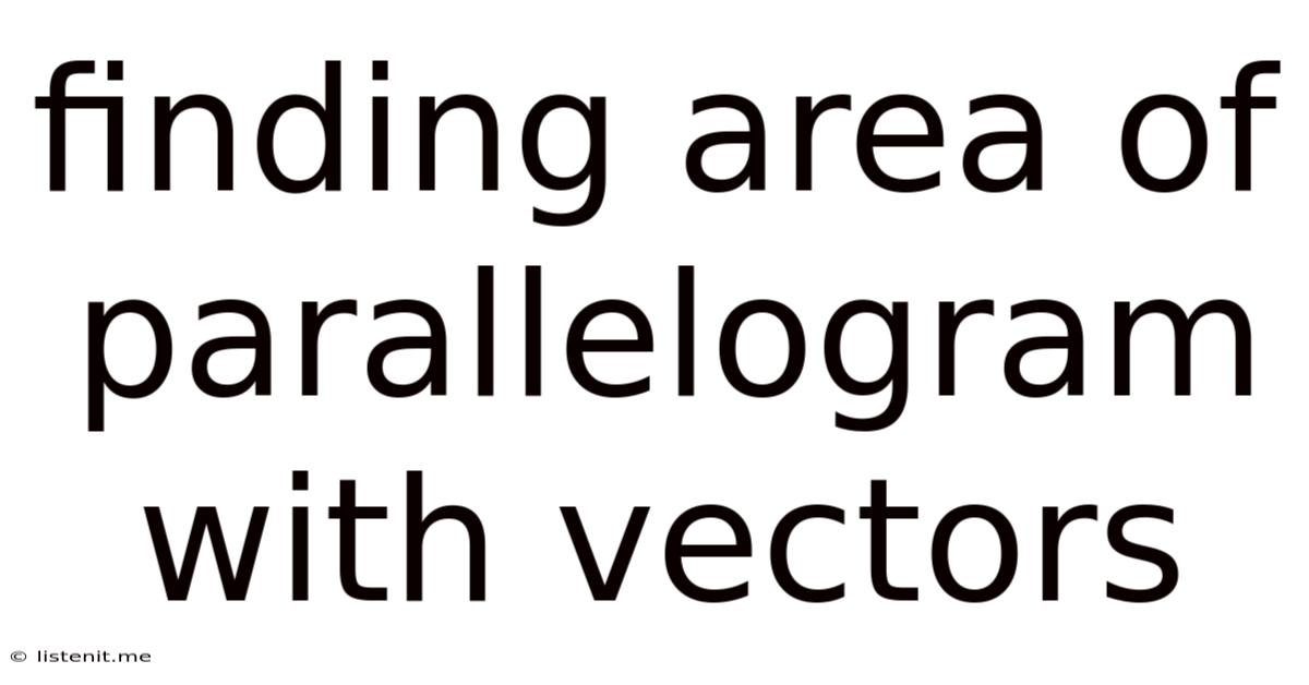 Finding Area Of Parallelogram With Vectors