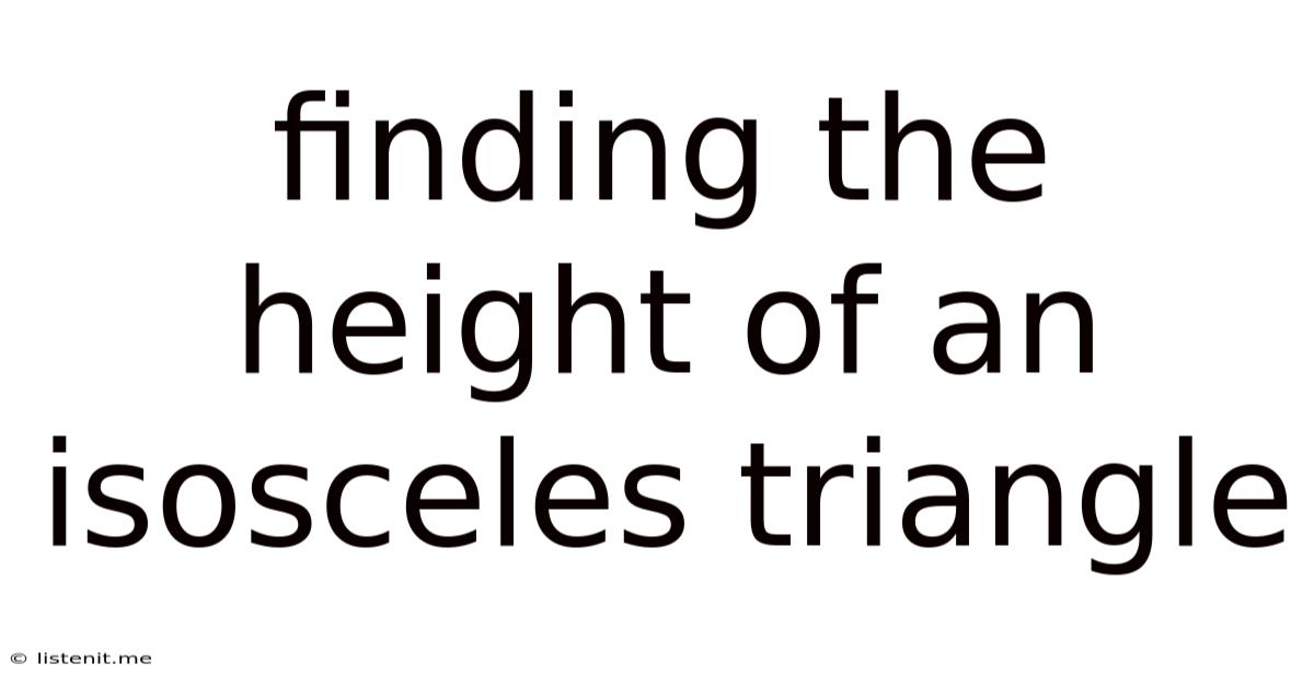 Finding The Height Of An Isosceles Triangle