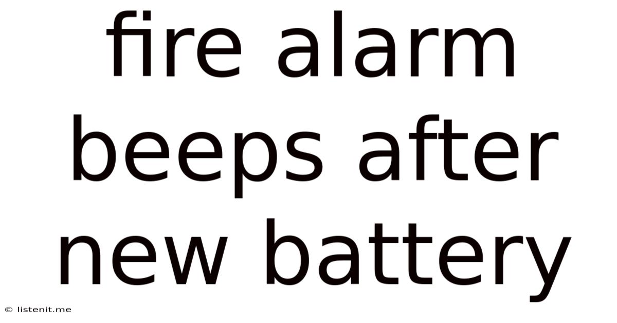 Fire Alarm Beeps After New Battery