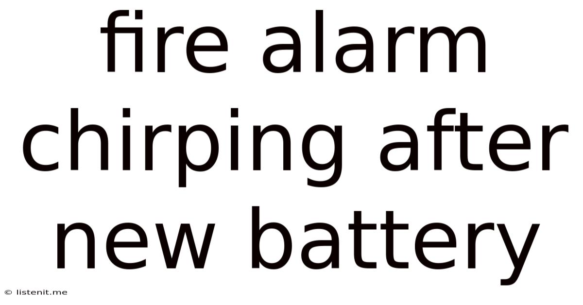 Fire Alarm Chirping After New Battery