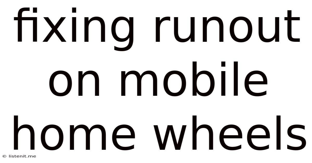Fixing Runout On Mobile Home Wheels