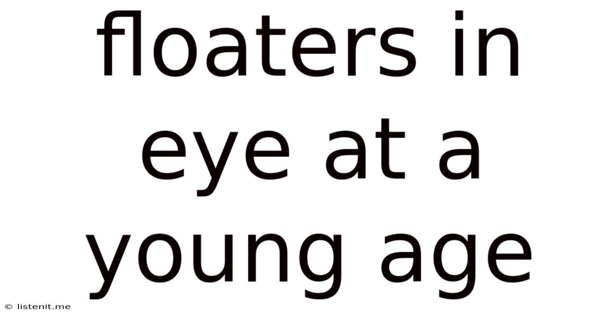 Floaters In Eye At A Young Age