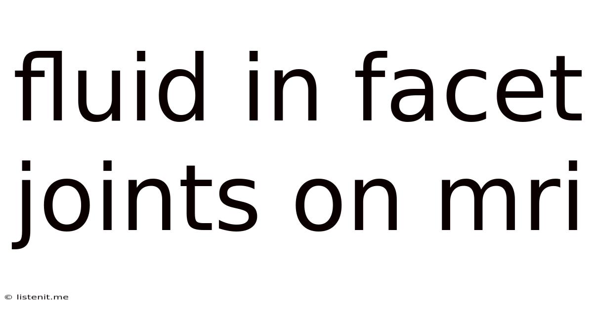 Fluid In Facet Joints On Mri