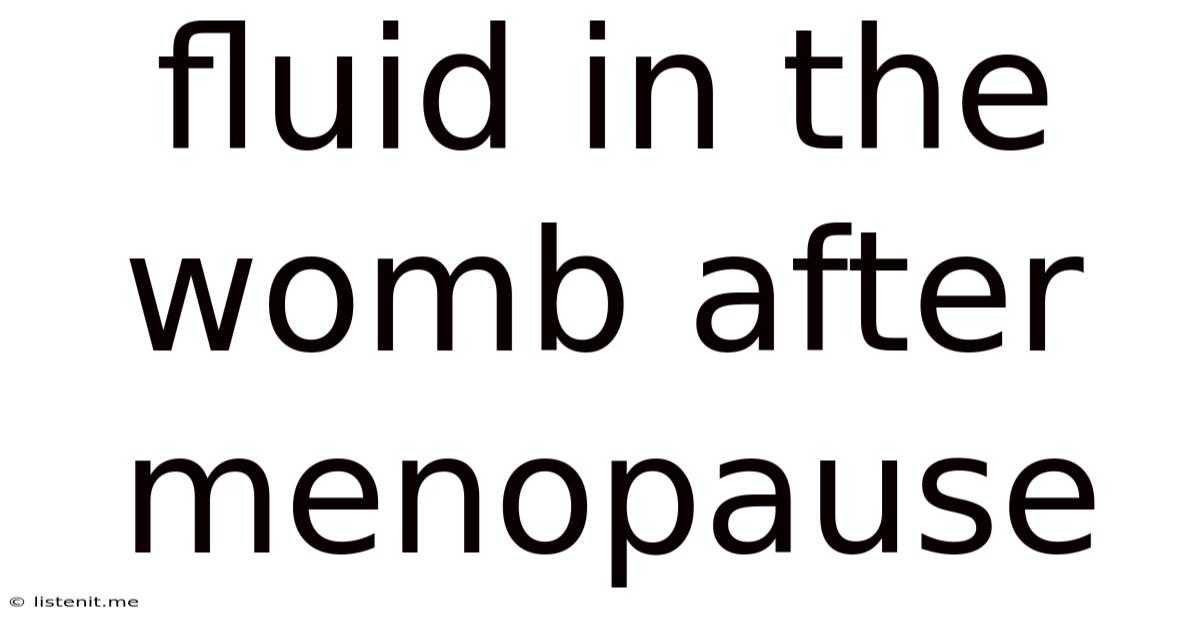 Fluid In The Womb After Menopause