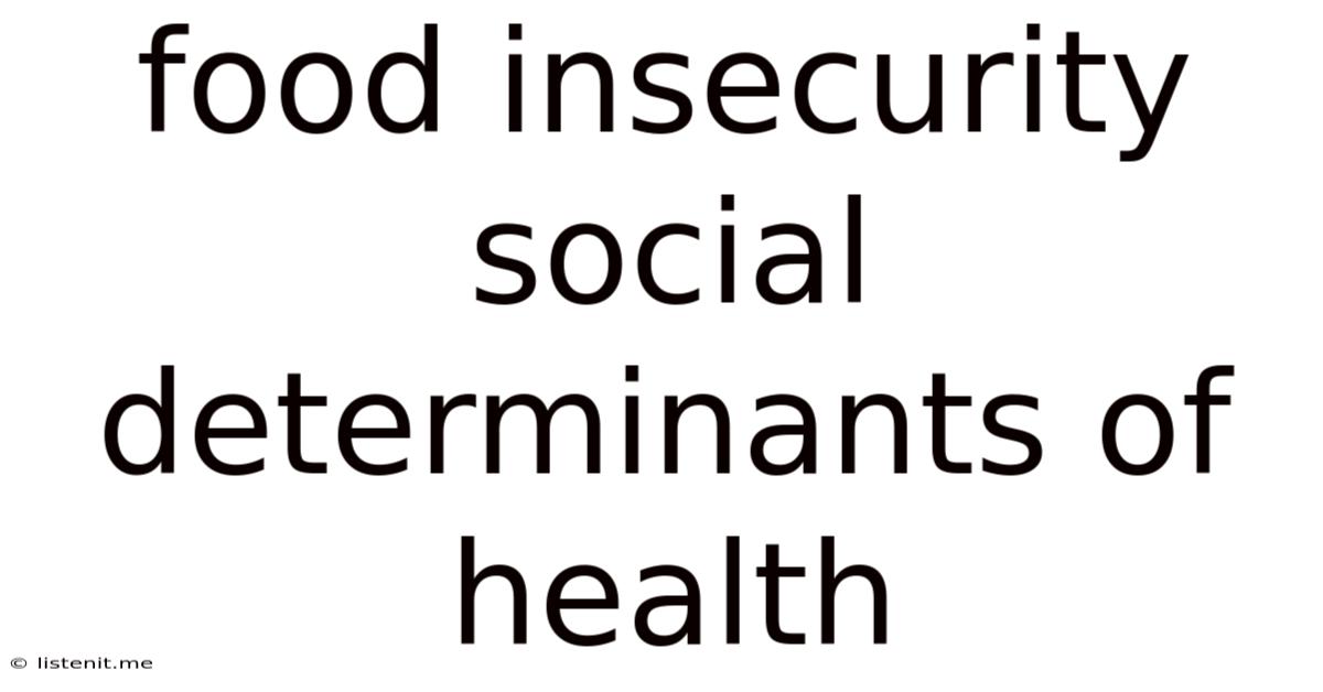Food Insecurity Social Determinants Of Health
