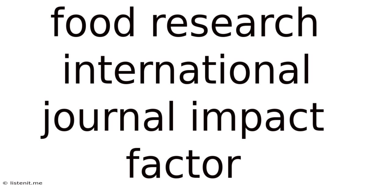 Food Research International Journal Impact Factor