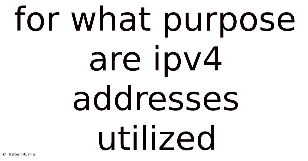 For What Purpose Are Ipv4 Addresses Utilized