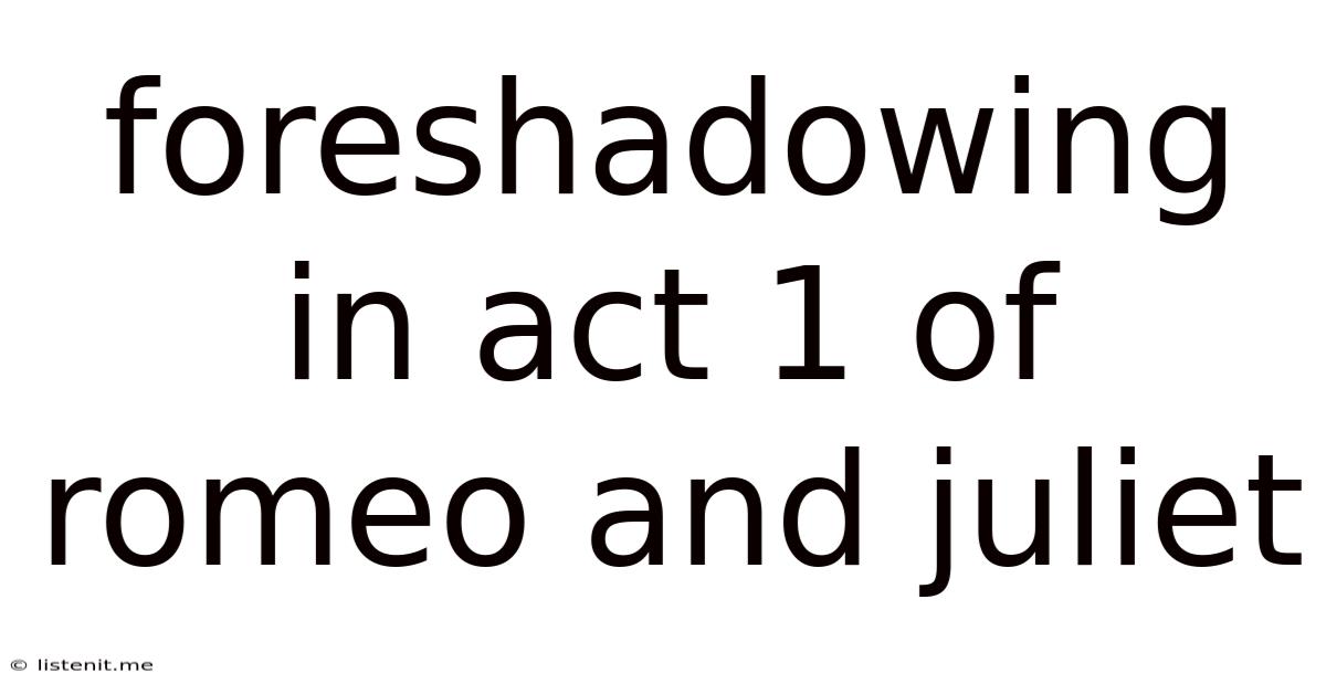 Foreshadowing In Act 1 Of Romeo And Juliet