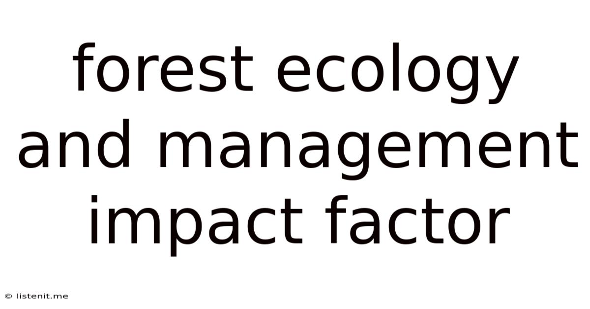 Forest Ecology And Management Impact Factor