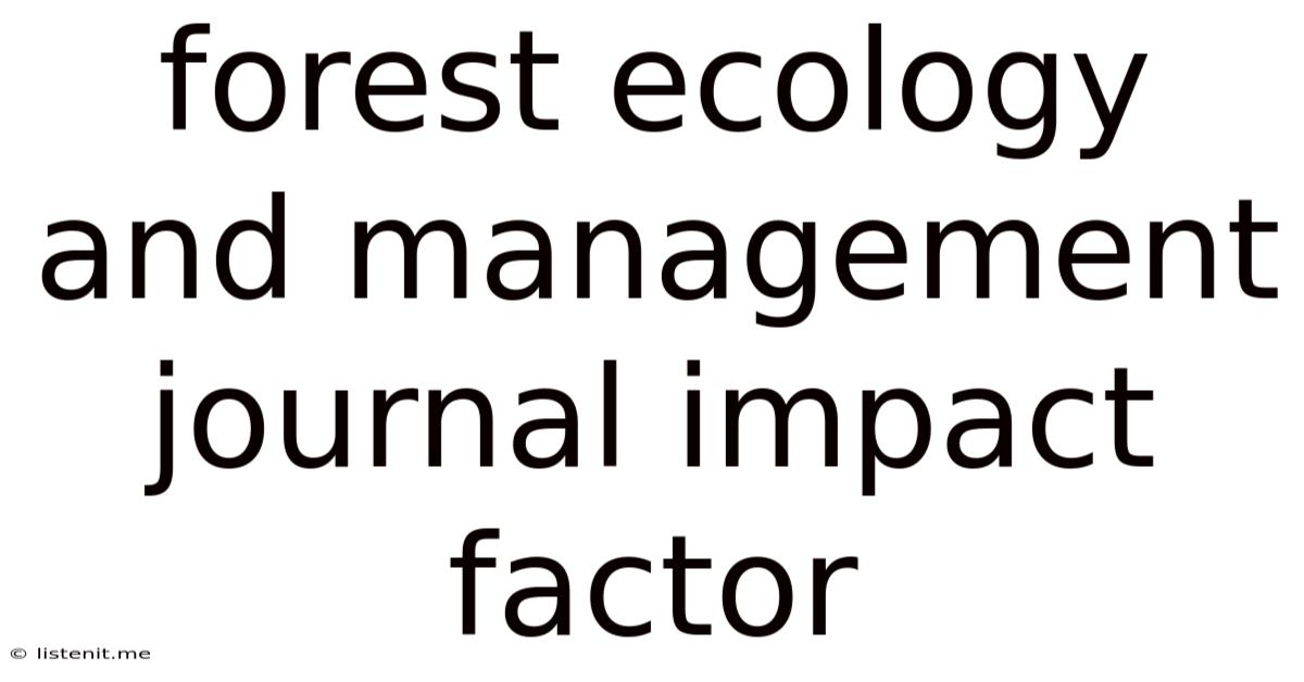 Forest Ecology And Management Journal Impact Factor
