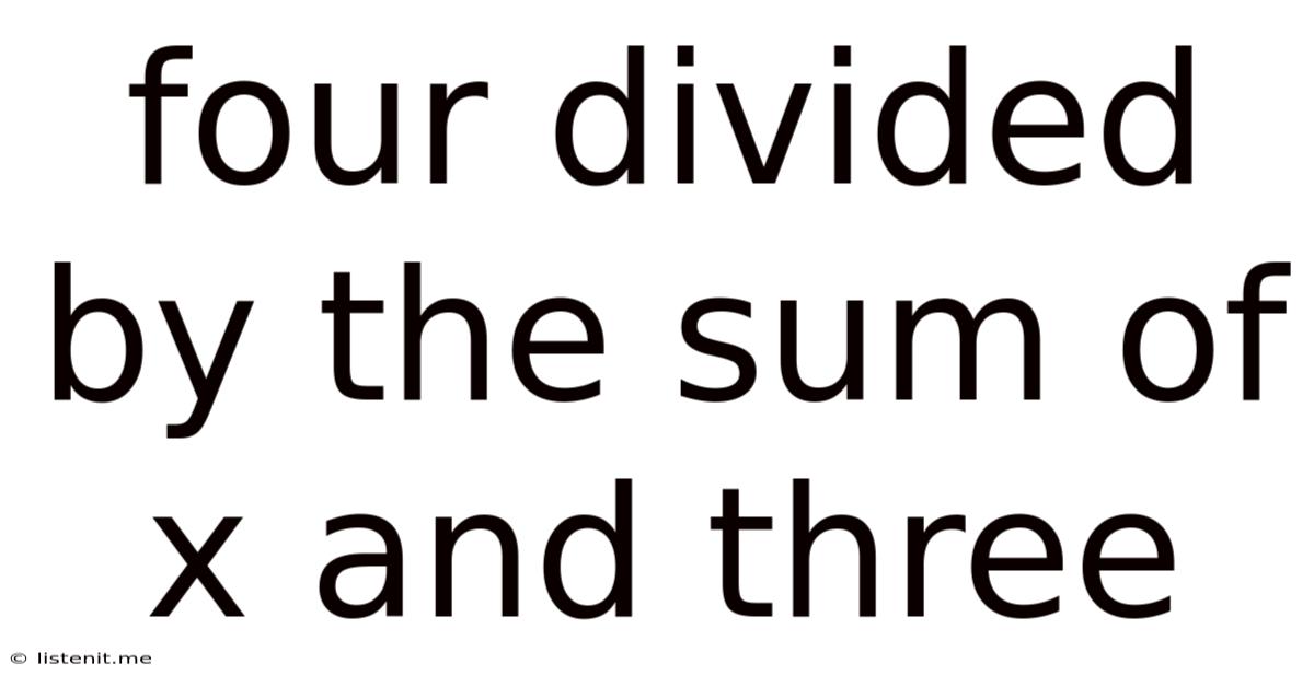Four Divided By The Sum Of X And Three