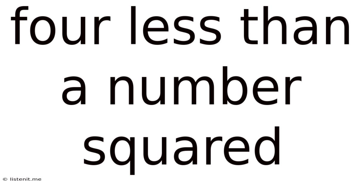 Four Less Than A Number Squared