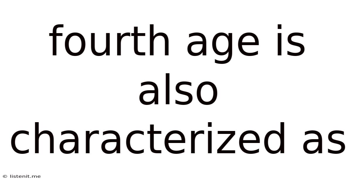 Fourth Age Is Also Characterized As