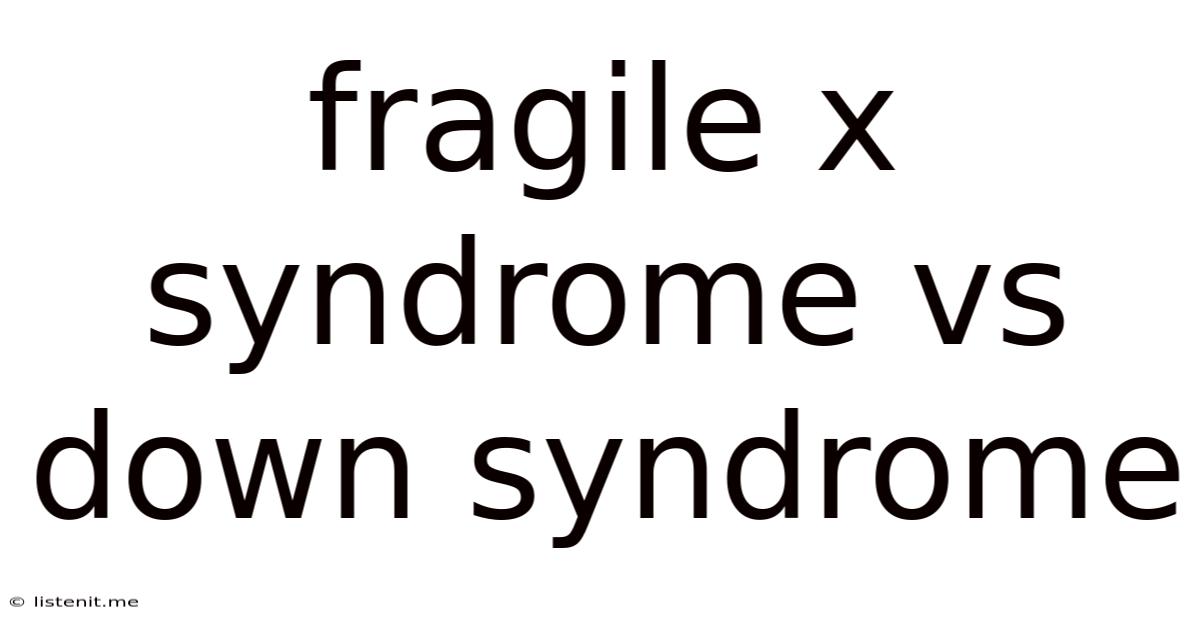 Fragile X Syndrome Vs Down Syndrome
