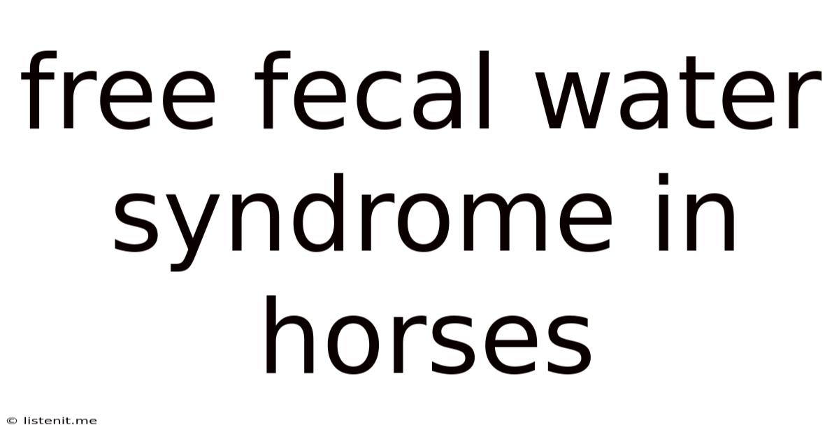 Free Fecal Water Syndrome In Horses