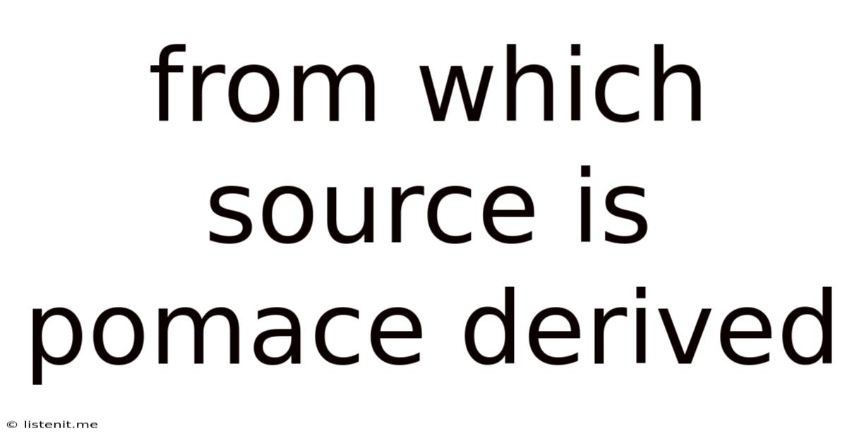 From Which Source Is Pomace Derived