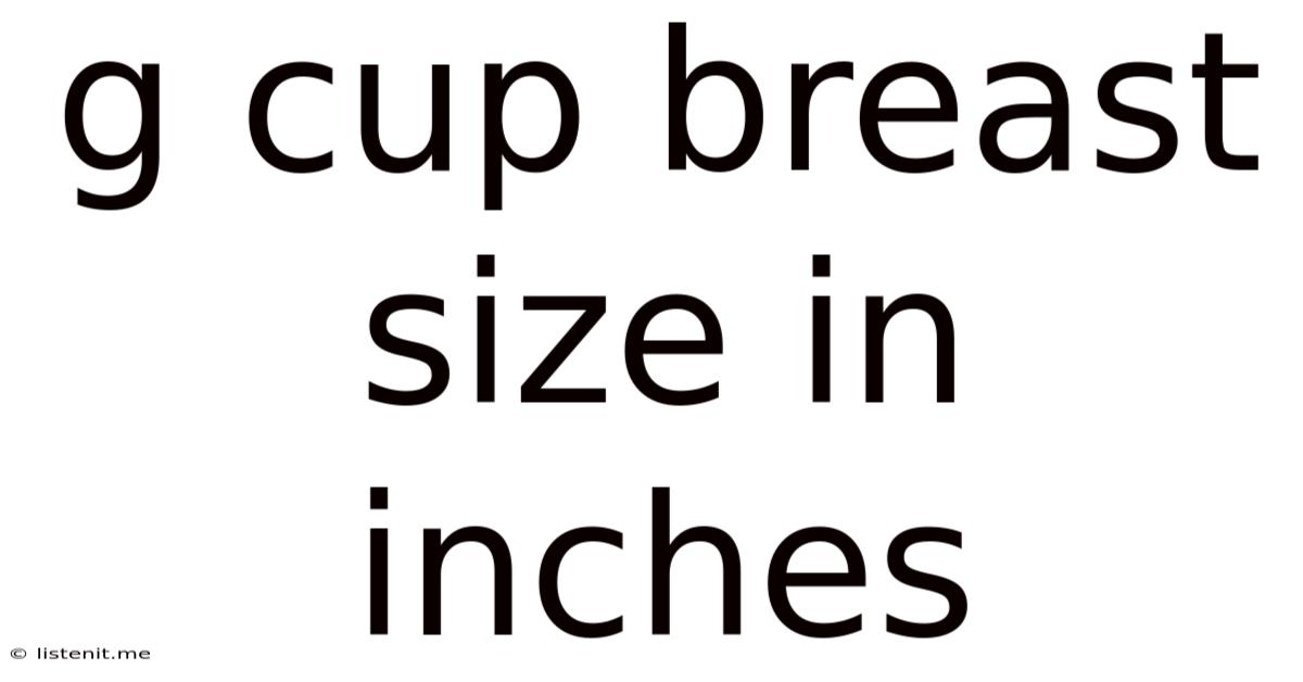 G Cup Breast Size In Inches