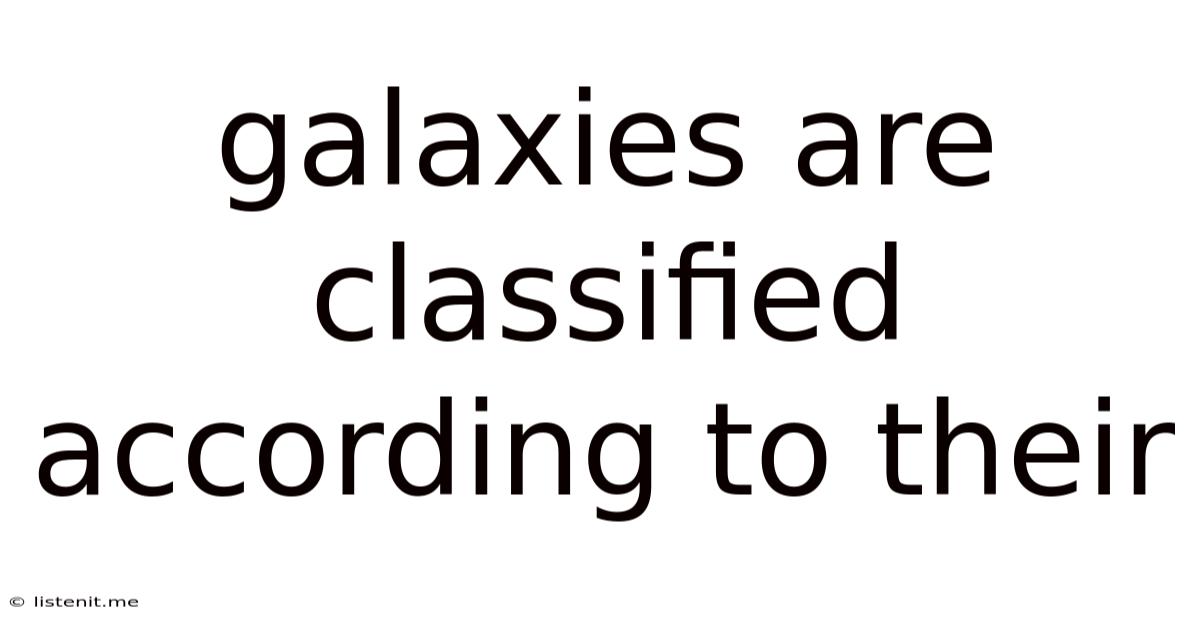 Galaxies Are Classified According To Their